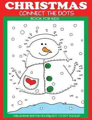 Vianočná kniha na spájanie bodiek pre deti: Vianočné puzzle s bodkami: náročné a zábavné - Christmas Connect the Dots Book for Kids: Challenging and Fun Holiday Dot to Dot Puzzles