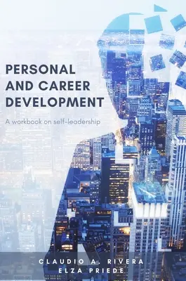 Osobný a kariérny rozvoj: Pracovný zošit o sebavedení - Personal and Career Development: A Workbook on Self-Leadership