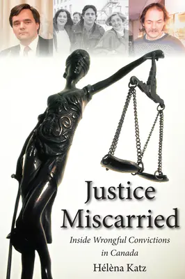 Justice Miscarried: Neprávoplatné odsúdenia v Kanade - Justice Miscarried: Inside Wrongful Convictions in Canada