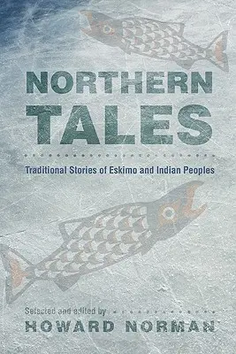 Severské príbehy: Tradičné príbehy eskimáckych a indiánskych národov - Northern Tales: Traditional Stories of Eskimo and Indian Peoples