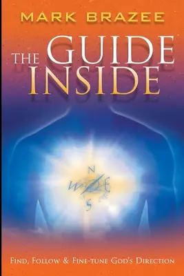 Sprievodca vo vnútri: Nájsť, nasledovať a doladiť Božie smerovanie - The Guide Inside: Find, Follow and Fine-Tune God's Direction