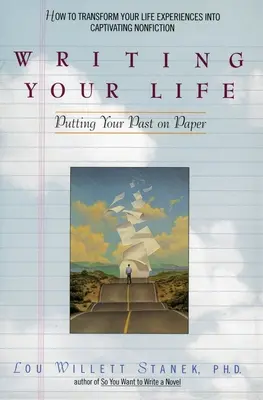 Píš svoj život: Napíšte svoju minulosť na papier - Writing Your Life: Putting Your Past on Paper