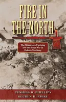 Oheň na severe: Povstanie v Minnesote a vojna Siouxov na území Dakoty - Fire in the North: The Minnesota Uprising and the Sioux War in Dakota Territory
