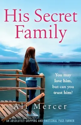 Jeho tajná rodina: Absolútne emocionálny zvrat - His Secret Family: An absolutely emotional page turner