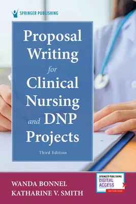 Proposal Writing for Clinical Nursing and Dnp Projects, Third Edition (Písanie návrhov pre klinické ošetrovateľstvo a projekty Dnp) - Proposal Writing for Clinical Nursing and Dnp Projects, Third Edition