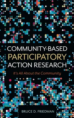 Akčný výskum založený na účasti komunity: Je to všetko o komunite - Community-Based Participatory Action Research: It's All About the Community