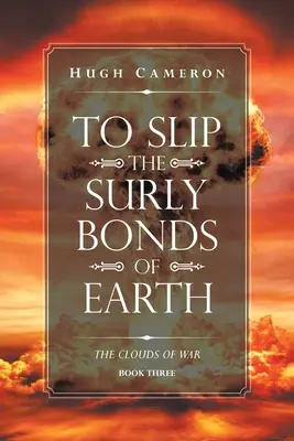 Vyklouznutie z povrchných pút Zeme: Mraky vojny: Kniha tretia - To Slip the Surly Bonds of Earth: Book Three. the Clouds of War