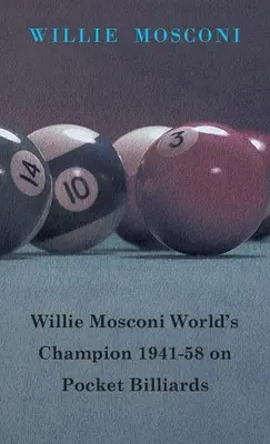 Willie Mosconi Majster sveta 1941-58 vo vreckovom biliarde - Willie Mosconi World's Champion 1941-58 on Pocket Billiards