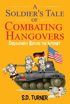 Príbeh vojaka o boji proti kocovine: Hýrenie pred internetom - A Soldier's Tale of Combating Hangovers: Debauchery Before the Internet