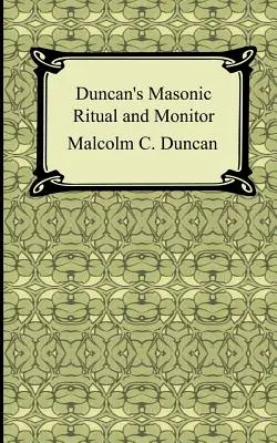 Duncan's Masonic Ritual and Monitor (Duncanov slobodomurársky rituál a monitor) - Duncan's Masonic Ritual and Monitor