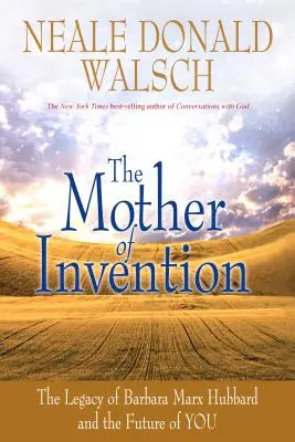 Matka vynálezov: Odkaz Barbary Marx Hubbardovej a vaša budúcnosť - Mother of Invention: The Legacy of Barbara Marx Hubbard and the Future of You