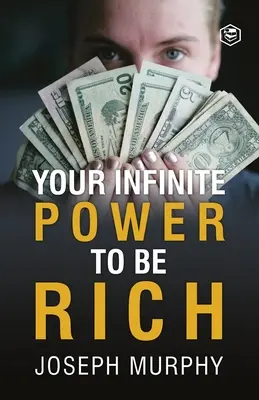 Vaša nekonečná moc byť bohatý - Your Infinite Power To Be Rich