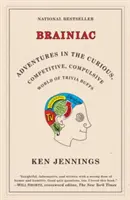Brainiac: Dobrodružstvá v zvedavom, súťaživom a nutkavom svete milovníkov zaujímavostí - Brainiac: Adventures in the Curious, Competitive, Compulsive World of Trivia Buffs