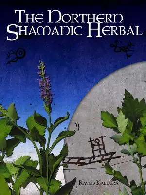 Severské šamanské byliny - The Northern Shamanic Herbal