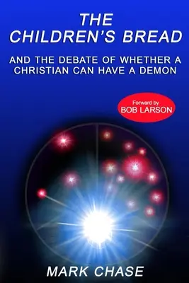 Chlieb pre deti a debata o tom, či môže mať kresťan démona - The Children's Bread and the Debate of Whether a Christian Can Have a Demon