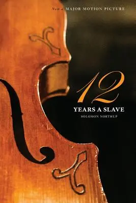 Dvanásť rokov otrokom (pôvodná kniha, podľa ktorej bol v roku 2013 natočený film 12 rokov otrokom) (ilustrované) - Twelve Years a Slave (the Original Book from Which the 2013 Movie '12 Years a Slave' Is Based) (Illustrated)