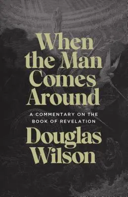 Keď muž príde okolo: Komentár ku knihe Zjavenie Jána - When the Man Comes Around: A Commentary on the Book of Revelation