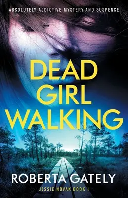 Mŕtve dievča kráča: Absolútne návyková záhada a napätie - Dead Girl Walking: Absolutely addictive mystery and suspense