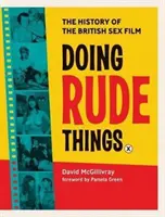Robiť hrubé veci: Dejiny britského sexuálneho filmu - Doing Rude Things: The History of the British Sex Film