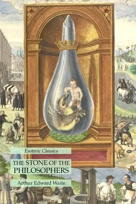 Kameň filozofov: Ezoterická klasika: výber z diela Filozofov - The Stone of the Philosophers: Esoteric Classics