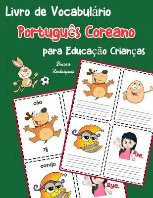 Kórejská portugalská slovná zásoba pre deti: Kniha pre deti na naučenie sa 200 základných kórejských portugalských slovíčok - Livro de Vocabulrio Portugus Coreano para Educao Crianas: Livro infantil para aprender 200 Portugus Coreano palavras bsicas
