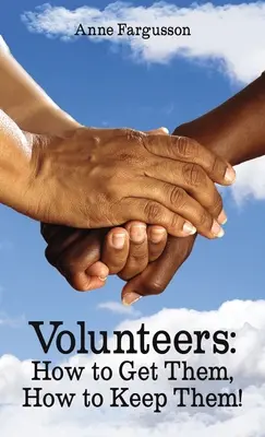 Dobrovoľníci: Ako ich získať, ako si ich udržať! - Volunteers: How to Get Them, How to Keep Them!
