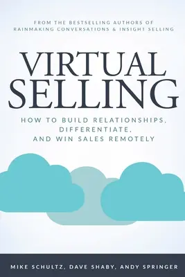 Virtuálny predaj: Ako budovať vzťahy, odlišovať sa a získavať predaj na diaľku - Virtual Selling: How to Build Relationships, Differentiate, and Win Sales Remotely