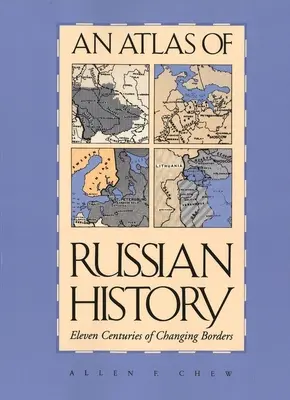 Atlas ruských dejín: Vydanie: Jedenásť storočí meniacich sa hraníc, revidované vydanie - An Atlas of Russian History: Eleven Centuries of Changing Borders, Revised Edition