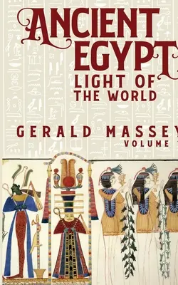 Staroveký Egypt Svetlo sveta 1. zväzok - Ancient Egypt Light Of The World Vol 1