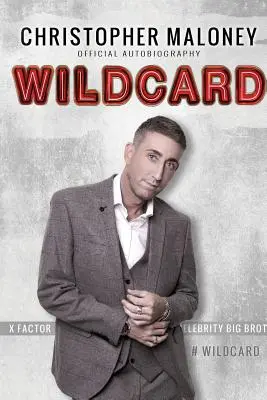 Christopher Maloney: Divoká karta: Maloney: oficiálna autobiografia - Christopher Maloney: Wildcard: Official Autobiography