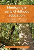 Mentoring v ranom detstve: Kompilácia myslenia, pedagogiky a praxe - Mentoring in Early Childhood: A complilation of thinking, pedagogy and practice