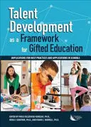 Rozvoj nadania ako rámec pre vzdelávanie nadaných: Dôsledky pre osvedčené postupy a aplikácie v školách - Talent Development as a Framework for Gifted Education: Implications for Best Practices and Applications in Schools