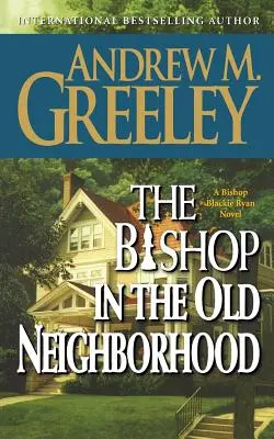 Biskup v starej štvrti: A Bishop Blackie Ryan Novel (Román biskupa Blackieho Ryana) - The Bishop in the Old Neighborhood: A Bishop Blackie Ryan Novel