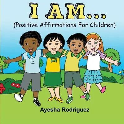 Ja som...: Pozitívne afirmácie pre deti - I Am...: Positive Affirmations for Children