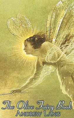 The Olive Fairy Book, Edited by Andrew Lang, Fiction, Fairy Tales, Folk Tales, Legends & Mythology