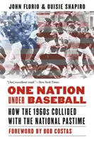Jeden národ pod baseballom: Ako sa šesťdesiate roky minulého storočia stretli s národnou zábavou - One Nation Under Baseball: How the 1960s Collided with the National Pastime