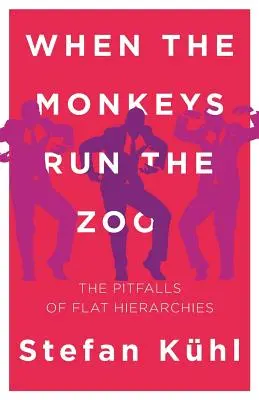 Keď opice riadia ZOO: Úskalia plochých hierarchií - When the Monkeys Run the Zoo: The Pitfalls of Flat Hierarchies