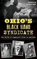 Syndikát čiernej ruky v Ohiu: Zrod organizovaného zločinu v Amerike - Ohio's Black Hand Syndicate: The Birth of Organized Crime in America