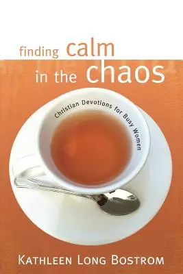 Hľadanie pokoja v chaose: Kresťanské pobožnosti pre zaneprázdnené ženy - Finding Calm in the Chaos: Christian Devotions for Busy Women