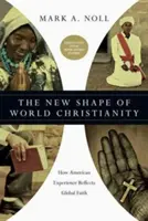 Nová podoba svetového kresťanstva: Ako americká skúsenosť odráža globálnu vieru - The New Shape of World Christianity: How American Experience Reflects Global Faith