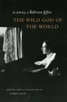 Divoký Boh sveta Wild God of the World Divoký Boh sveta Wild God of the World: An Anthology of Robinson Jeffers an Anthology of Robinson Jeffers an Anthology of R - Wild God of the World Wild God of the World Wild God of the World: An Anthology of Robinson Jeffers an Anthology of Robinson Jeffers an Anthology of R