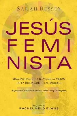 Jess Feminista: Una Invitacin a Revisar la Visin de la Biblia sobre las Mujeres: Feministka: pozvanie na prehodnotenie biblického pohľadu na ženy - Jess Feminista: Una Invitacin a Revisar la Visin de la Biblia sobre las Mujeres