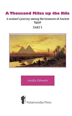 Tisíc míľ po Níle - Cesta ženy medzi pokladmi starovekého Egypta - I. časť - A Thousand Miles up the Nile - A woman's journey among the treasures of Ancient Egypt -Part I-
