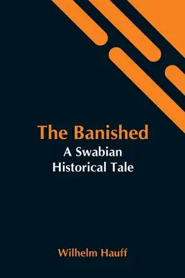 Vyhnanci: Švábsky historický príbeh - The Banished: A Swabian Historical Tale
