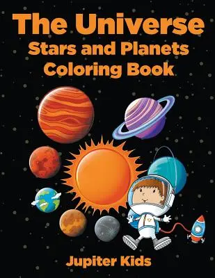 Vesmír: Hviezdy a planéty Kniha na vyfarbovanie - The Universe: Stars and Planets Coloring Book