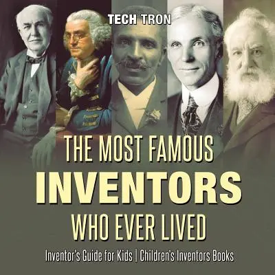 Najslávnejší vynálezcovia, ktorí kedy žili - Sprievodca vynálezcami pre deti - Detské knihy o vynálezcoch - The Most Famous Inventors Who Ever Lived - Inventor's Guide for Kids - Children's Inventors Books