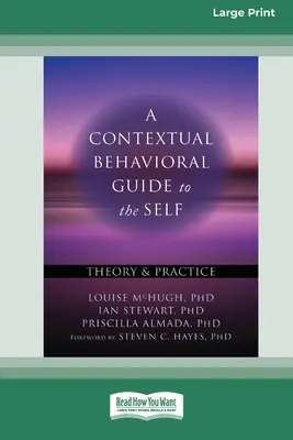 Kontextuálny behaviorálny sprievodca k sebe samému: teória a prax (16pt Large Print Edition) - A Contextual Behavioral Guide to the Self: Theory and Practice (16pt Large Print Edition)