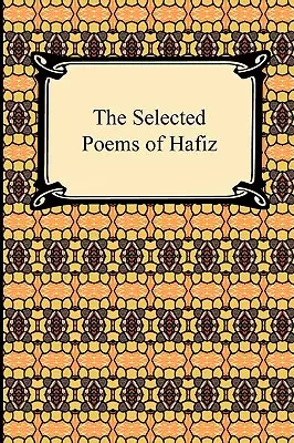 Vybrané básne Háfiza - The Selected Poems of Hafiz