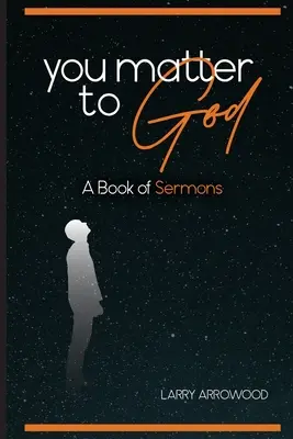 Na tebe Bohu záleží: Kniha kázní - You Matter To God: A Book Of Sermons