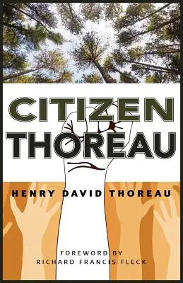 Občan Thoreau: Walden, Občianska neposlušnosť, Život bez zásad, Otroctvo v Massachusetts, Prosba za kapitána Johna Browna - Citizen Thoreau: Walden, Civil Disobedience, Life Without Principle, Slavery in Massachusetts, a Plea for Captain John Brown